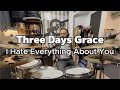 Three Days Grace - I Hate Everything About You (Drum Cover)