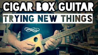 Cigar Box Guitar - Trying New Things - Experimenting - Exploring - Having Fun !!! 😏