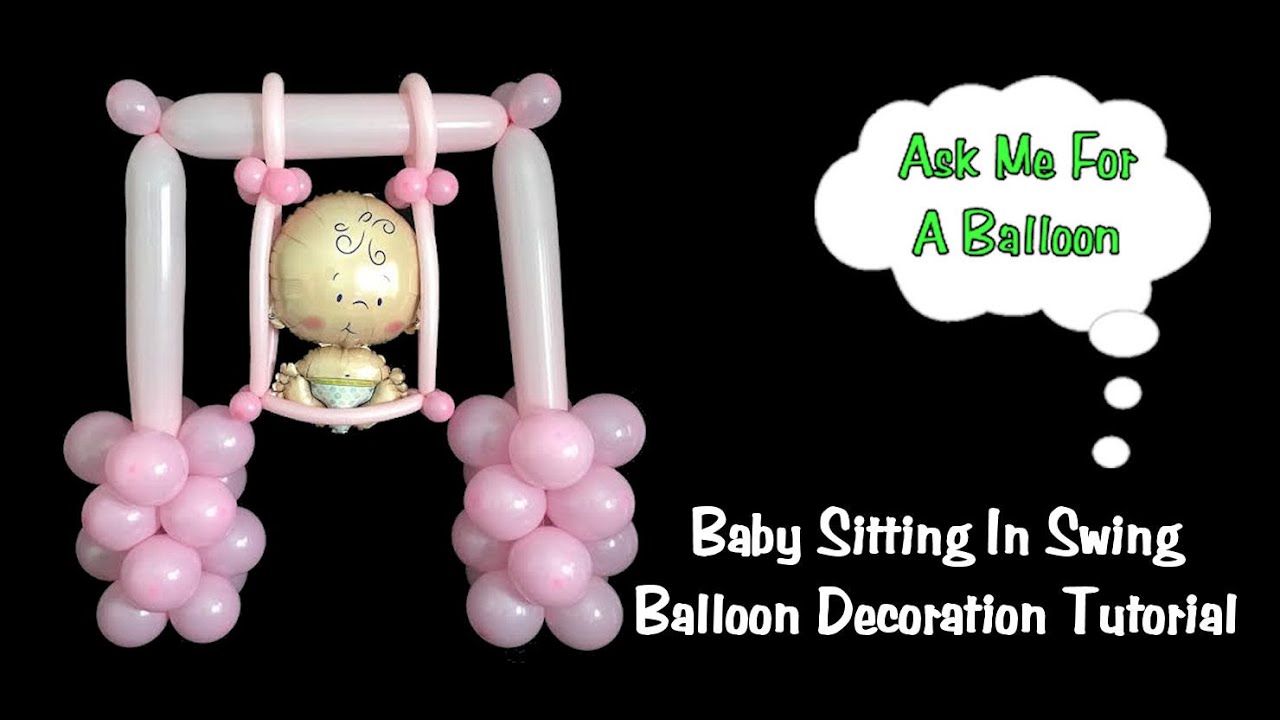 Baby Swing Balloon Decoration Tutorial Baby Shower Idea YouTube