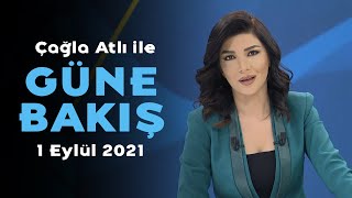 İttifaklar Arası Rekabet Ve Adaylık - Çağla Atlı Ile Güne Bakış - 1 Eylül 2021