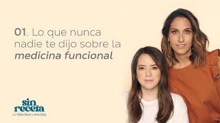 LO QUE NUNCA NADIE TE DIJO SOBRE LA MEDICINA FUNCIONAL- Sin Receta Ep.01
