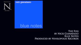 Nick Gianatasio || The Fog || blue notes