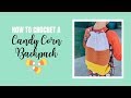 How To Crochet An Easy Candy Corn Backpack