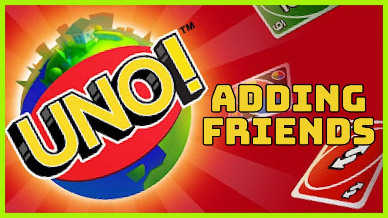 How to Add Friends on UNO Game 2023? 