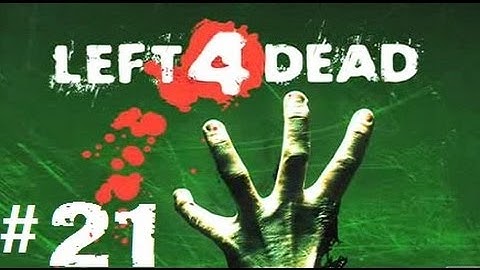 Left 4 Dead [Walkthrough] Part 21