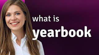 Yearbook | what is YEARBOOK meaning