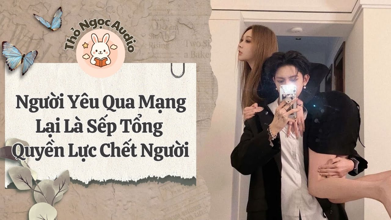 [Truyện Hay Audio] | Người Yêu Qua Mạng Lại Là Sếp Tổng Quyền Lực Chết Người | Thỏ Ngọc Audio