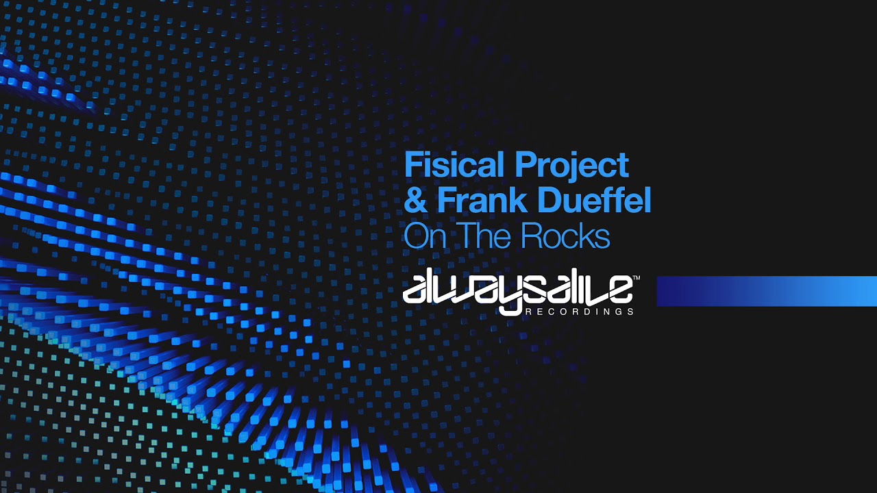 Watch Fisical Project & Frank Dueffel - On The Rocks on YouTube Watch Fisical Project & Frank Dueffel - On The Rocks on YouTube