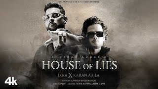 HOUSE OF LIES (Official Music Video): IKKA X Karan Aujla | Aaveera Singh M | Sanjoy