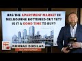 Has the Apartment Market in Melbourne Bottomed Out Yet? Is It A Good Time To Buy?– By Konrad Bobilak