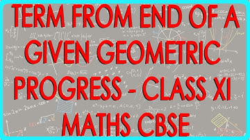 Finding 4th and 3rd term from end of a given Geometric Progression- Class XI Maths CBSE