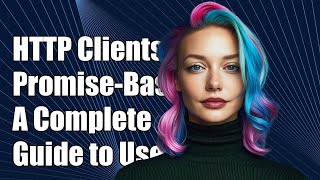 Understanding Promise-based HTTP Clients: A Comprehensive Guide
