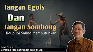 JANGAN EGOIS DAN JANGAN SOMBONG || FAHRUDDIN FAIZ || NGAJI FILSAFAT