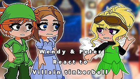 Peter Pan and Wendy Reacts to Tinker-bell's Villain song