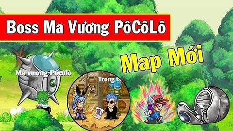Ngọc Rồng Online - Thông Báo Cập Nhật Map Mới, Boss Ma Vương Pôcôlô Siêu Hót
