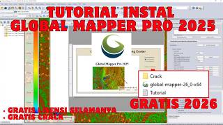 Tutorial Instal Global Mapper Pro 2025 V26.0 Gratis | Mining Software