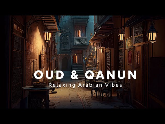 4K | Oud u0026 Qanun - Arabian Vibes - 1 Hour Ambient Music class=