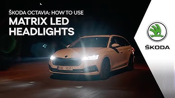 ŠKODA OCTAVIA: How to use Matrix LED Headlights