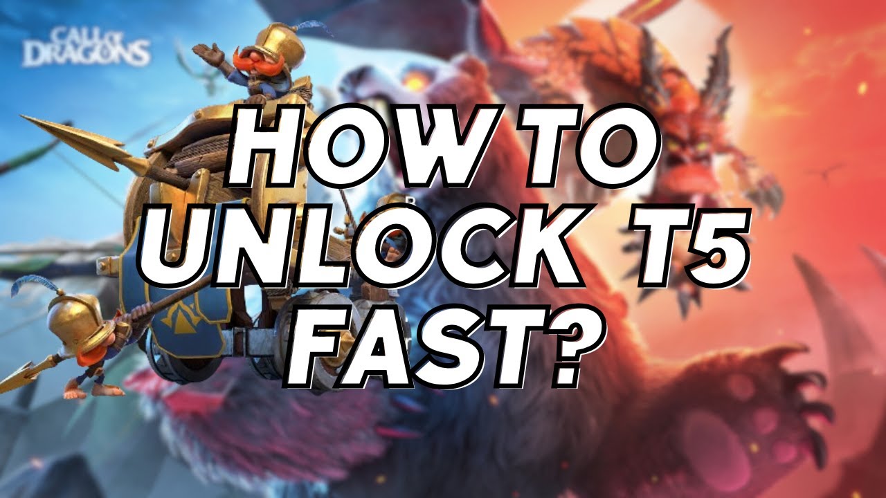 How to unlock T5 fast | Low Spender Ways | CALL OF DRAGONS GUIDE