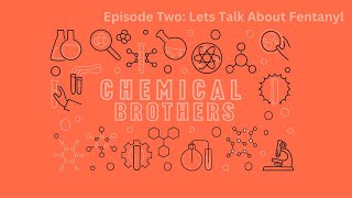 Chemical Brothers Episode Two: Lets Talk About Fentanyl