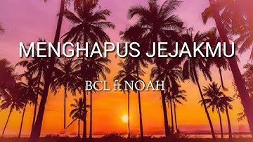 BCL ft ARIEL NOAH - Menghapus Jejakmu (Lyrics)