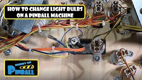 HurryUpPinball - How to change Light Bulbs on a Pinball Machine