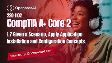 CompTIA A+ 220-1102 Core 2 Course - 1.7 Apply Application Installation and Configuration Concepts.