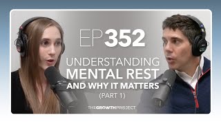 Episode 352: Understanding Mental Rest and Why It Matters (Part 1)