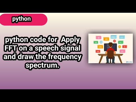 python code for Apply FFT on a speech signal and draw the frequency ...