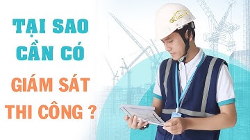 Giám sát công trình là gì | Vì sao cần có giám sát