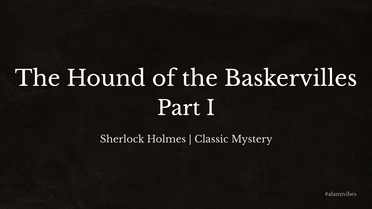 The Hound of the Baskervilles – Part 1 | Sherlock Holmes Audiobook | Classic Mystery | Rolling Text