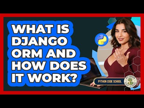 What Is Django ORM And How Does It Work? - Python Code School