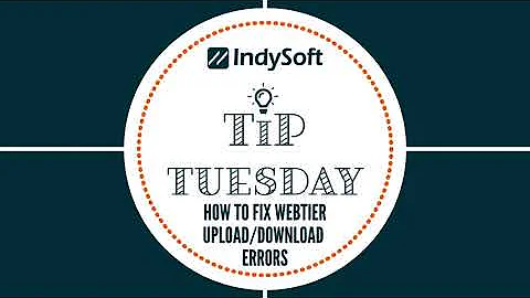 Tip Tuesday - How To Fix WebTier Upload/Download Errors