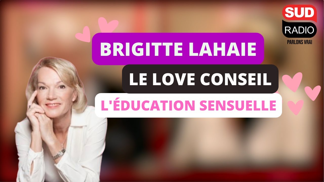 Le love conseil de Brigitte Lahaie - l'éducation sensuelle