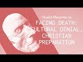 Facing Death: Cultural Denial and Christian Preparation - Stanley Hauerwas