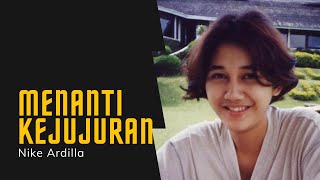 Menanti Kejujuran Nike Ardilla (Video Lirik)