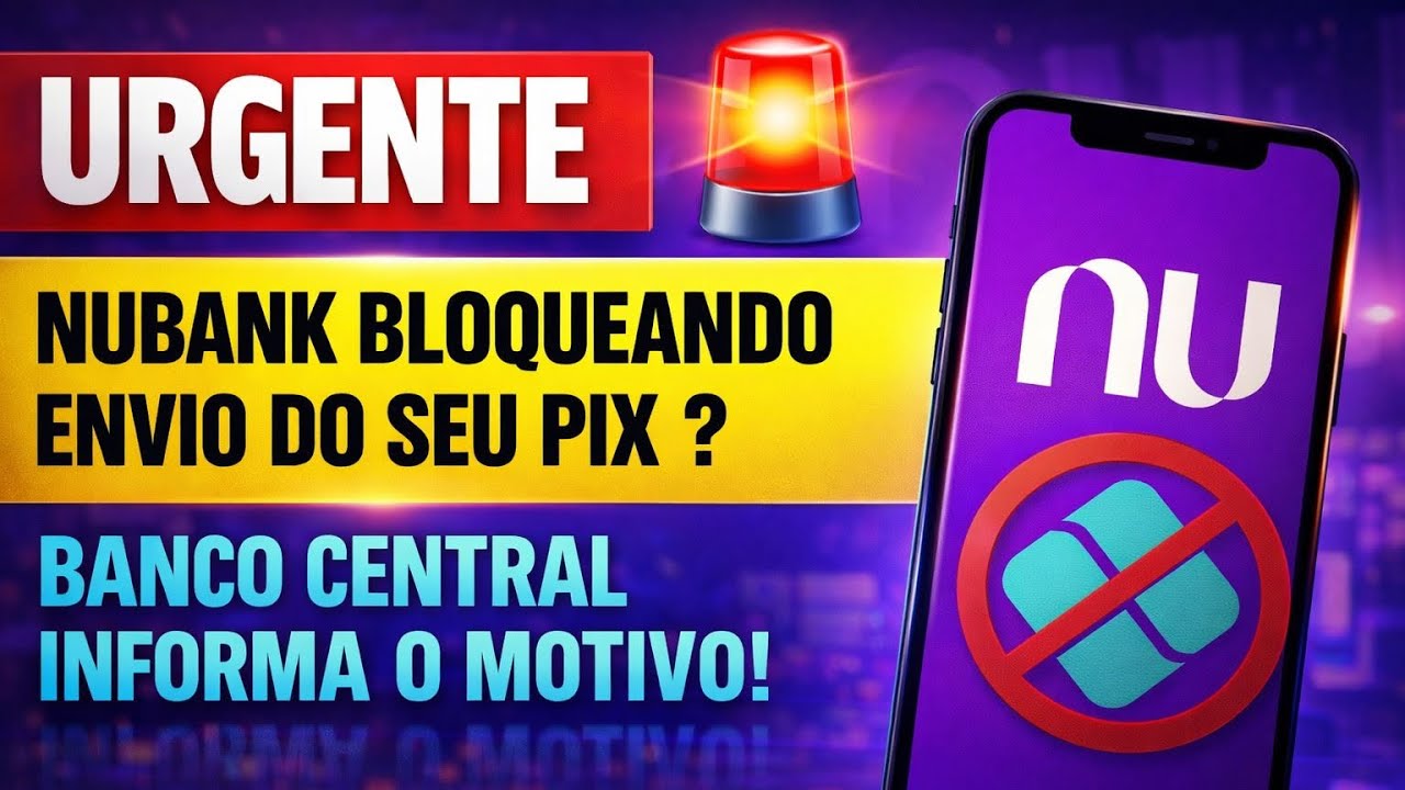 Transferências de PIX Sendo Bloqueadas no Nubank? Banco Central Explica o Motivo!