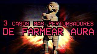 Los 3 casos más perturbadores de FARMEAR AURA