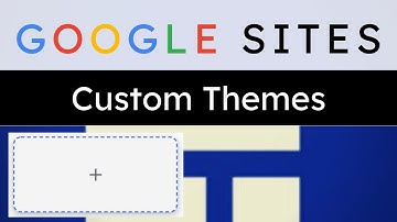 Google Sites - Custom Themes