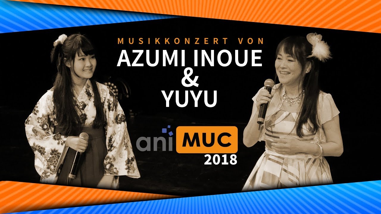 Musikkonzert von AZUMI INOUE & YUYU auf der aniMUC 2018 - YouTube