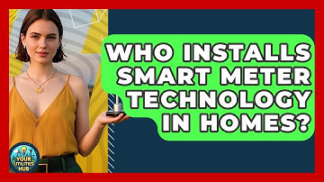 Who Installs Smart Meter Technology in Homes? - Your Utilities Hub