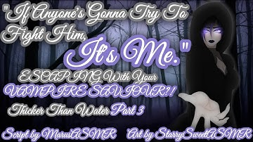 ESCAPING With Your VAMPIRE SAVIOUR?! |F4A|[Acquaintances][Fantasy][Fighting][CLIFFHANGER?!][Part 3]