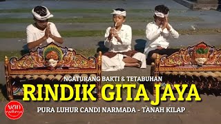 TABUH RINDIK GITA JAYA DI PURA LUHUR CANDI NARMADA  Tanah Kilap  Ngaturang sembah bakti