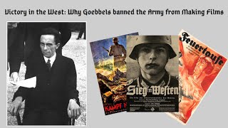 Victory in the West: Why Goebbels banned the Army from Making Films @GermanWWIIArchive