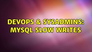 DevOps & SysAdmins: MySQL Slow Writes (2 Solutions!!)