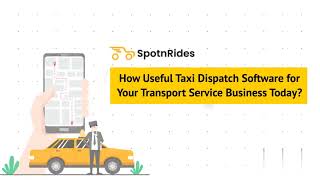 How Useful Taxi Dispatch Software for Your Transport Service Business Today?