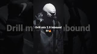 Drill mix 2.0 inbound 👀🔥