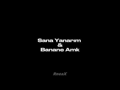 Sana Yanarım & Azad Yılmaz Banane A** Mix (Furkan Demir)