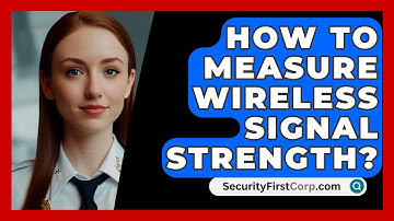 How To Measure Wireless Signal Strength? - SecurityFirstCorp.com