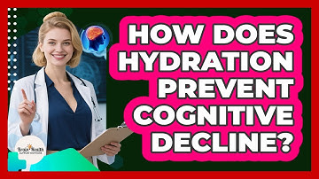 How Does Hydration Prevent Cognitive Decline?